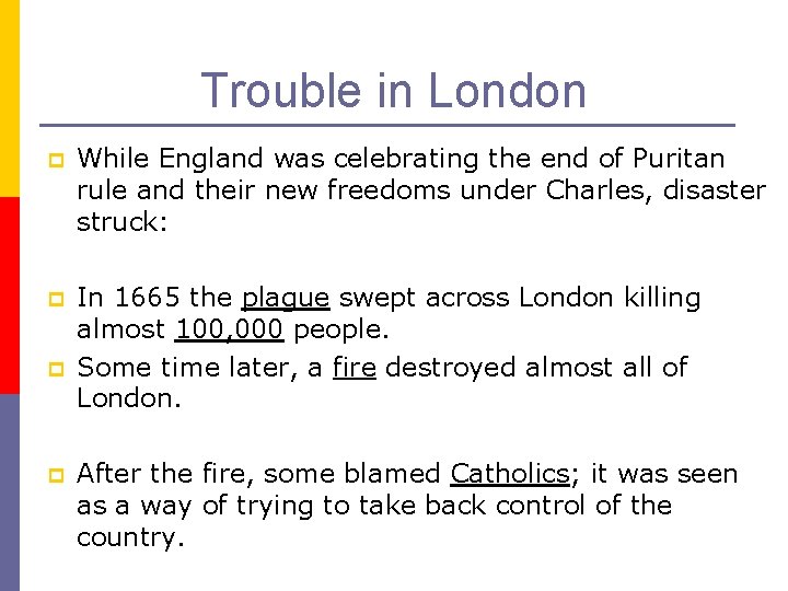 Trouble in London p While England was celebrating the end of Puritan rule and
