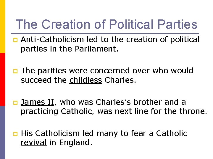 The Creation of Political Parties p Anti-Catholicism led to the creation of political parties