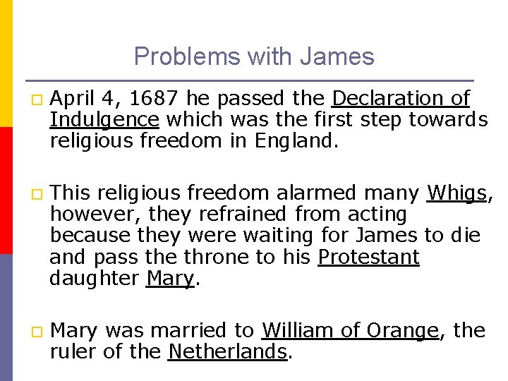 Problems with James o April 4, 1687 he passed the Declaration of Indulgence which