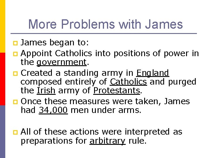 More Problems with James began to: p Appoint Catholics into positions of power in