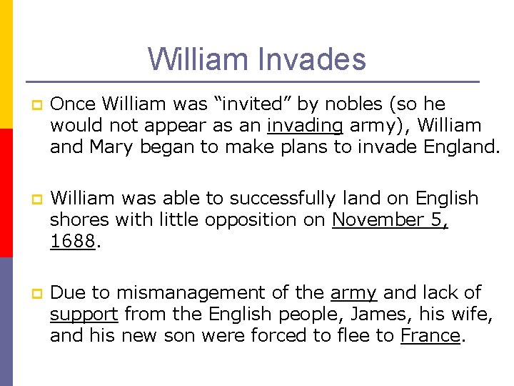 William Invades p Once William was “invited” by nobles (so he would not appear