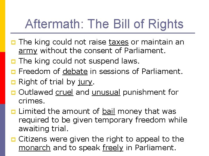 Aftermath: The Bill of Rights p p p p The king could not raise