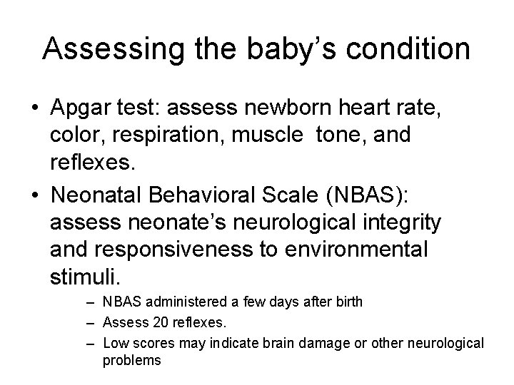 Assessing the baby’s condition • Apgar test: assess newborn heart rate, color, respiration, muscle