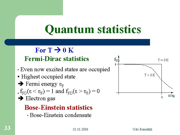 Quantum statistics For T 0 K Fermi-Dirac statistics now excited states are occupied •