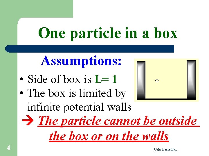 One particle in a box Assumptions: • Side of box is L= 1 •