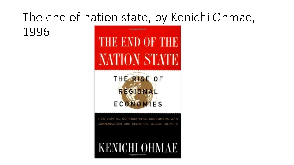 The end of nation state, by Kenichi Ohmae, 1996 