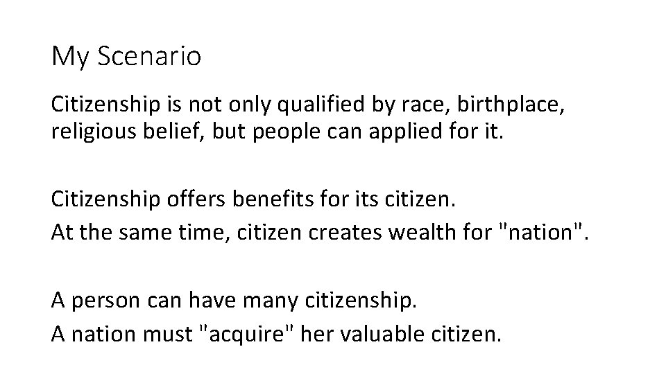 My Scenario Citizenship is not only qualified by race, birthplace, religious belief, but people