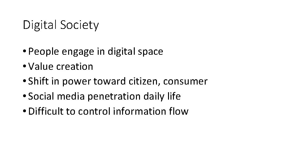 Digital Society • People engage in digital space • Value creation • Shift in