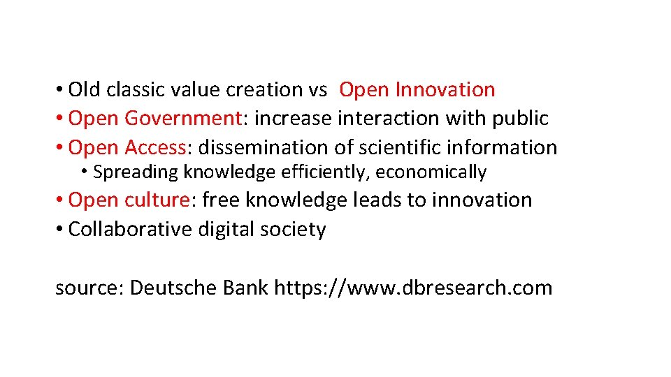  • Old classic value creation vs Open Innovation • Open Government: increase interaction