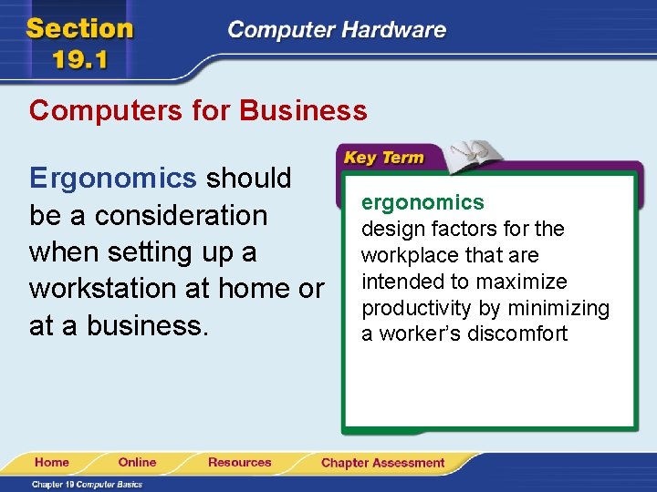 Computers for Business Ergonomics should be a consideration when setting up a workstation at