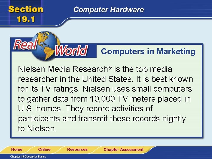 Computers in Marketing Nielsen Media Research® is the top media researcher in the United