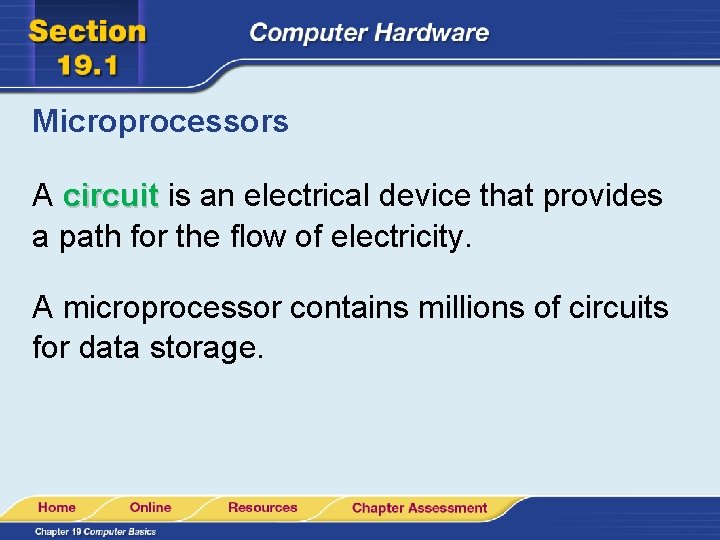 Microprocessors A circuit is an electrical device that provides a path for the flow
