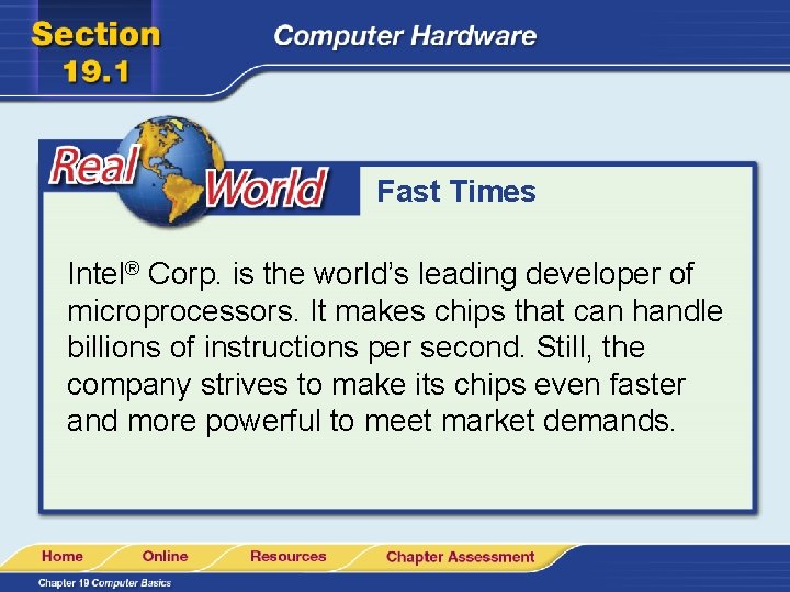 Fast Times Intel® Corp. is the world’s leading developer of microprocessors. It makes chips