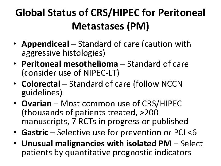 Global Status of CRS/HIPEC for Peritoneal Metastases (PM) • Appendiceal – Standard of care