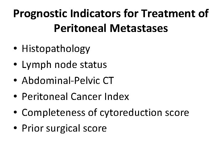 Prognostic Indicators for Treatment of Peritoneal Metastases • • • Histopathology Lymph node status