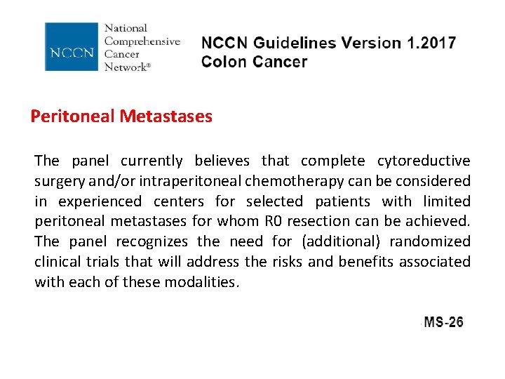 Peritoneal Metastases The panel currently believes that complete cytoreductive surgery and/or intraperitoneal chemotherapy can
