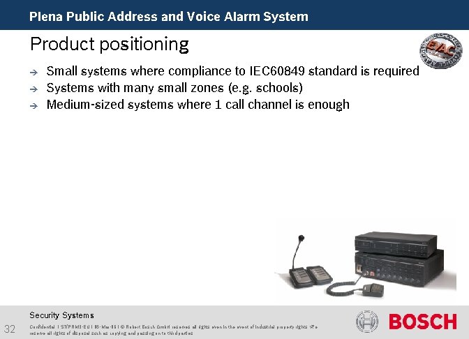 Plena Public Address and Voice Alarm System Product positioning è è è Small systems