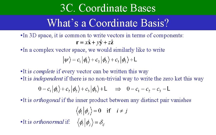 3 C. Coordinate Bases What’s a Coordinate Basis? • In 3 D space, it
