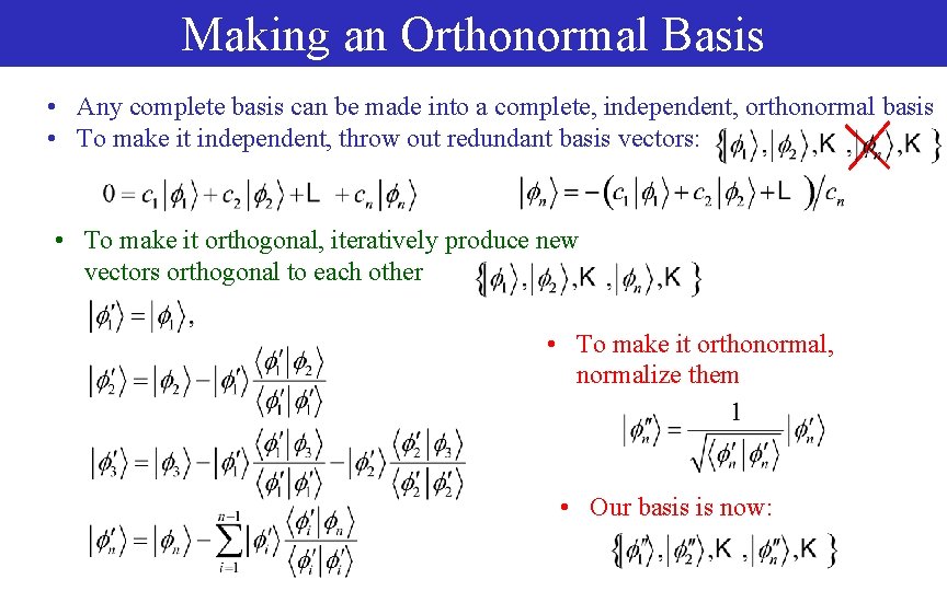 Making an Orthonormal Basis • Any complete basis can be made into a complete,