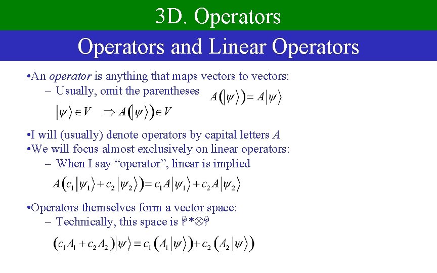 3 D. Operators and Linear Operators • An operator is anything that maps vectors