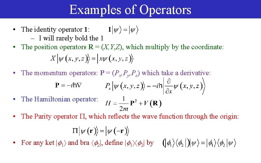 Examples of Operators • The identity operator 1: – I will rarely bold the