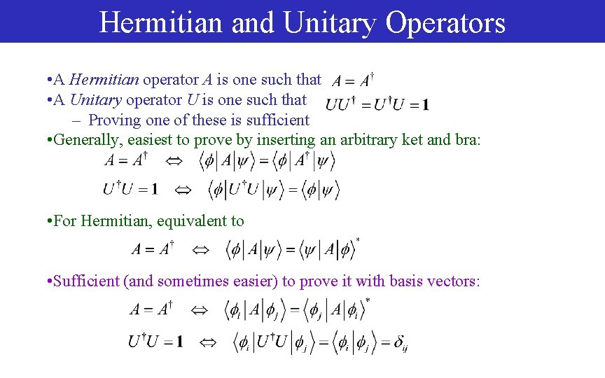 Hermitian and Unitary Operators • A Hermitian operator A is one such that •