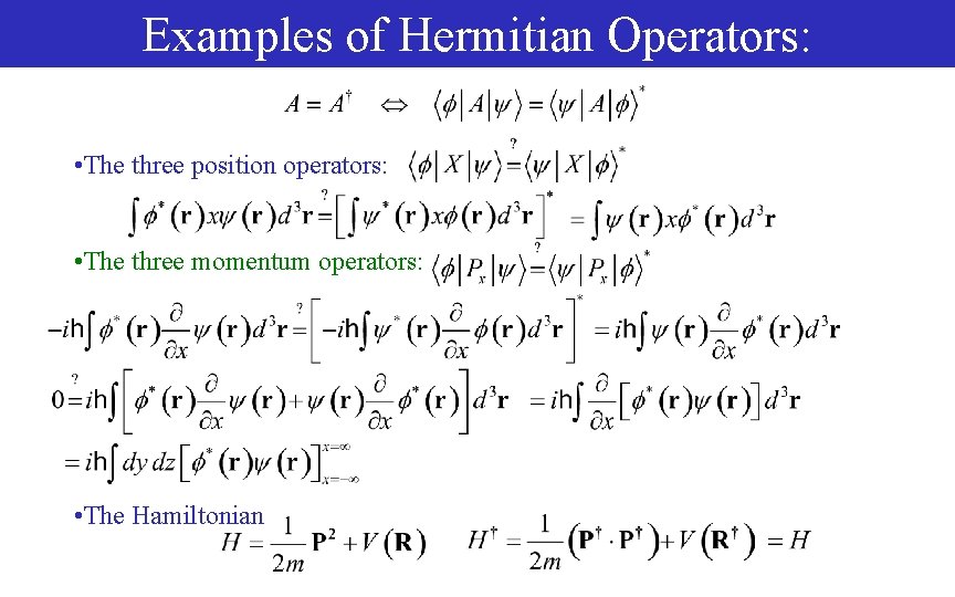 Examples of Hermitian Operators: • The three position operators: • The three momentum operators: