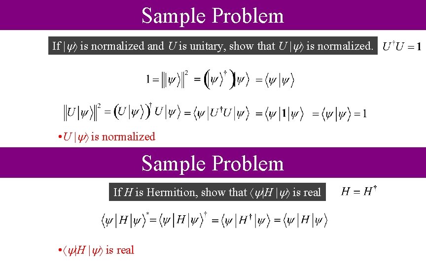 Sample Problem If | is normalized and U is unitary, show that U |