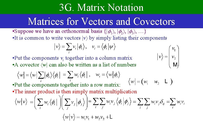 3 G. Matrix Notation Matrices for Vectors and Covectors • Suppose we have an