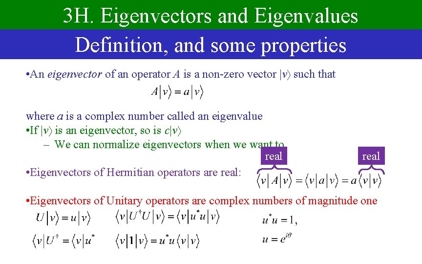 3 H. Eigenvectors and Eigenvalues Definition, and some properties • An eigenvector of an