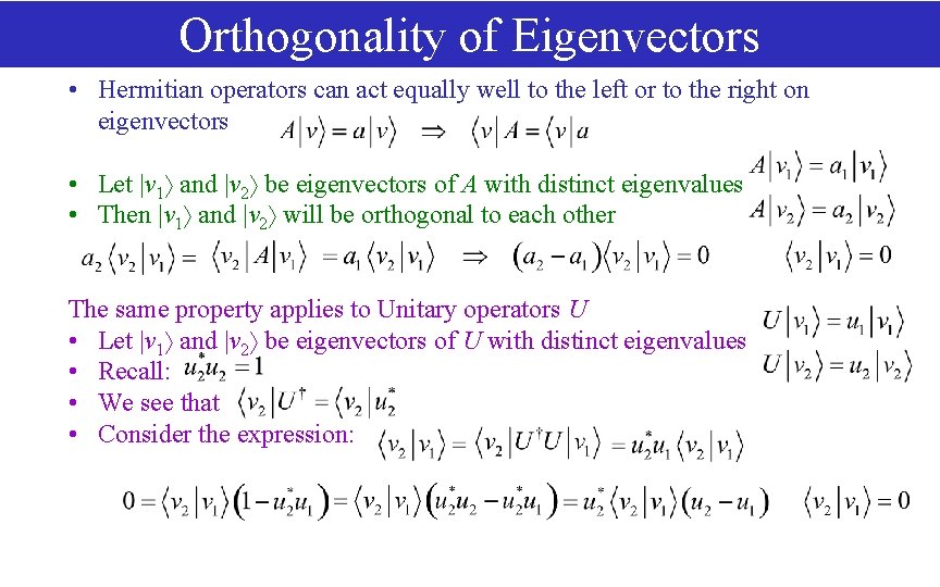 Orthogonality of Eigenvectors • Hermitian operators can act equally well to the left or