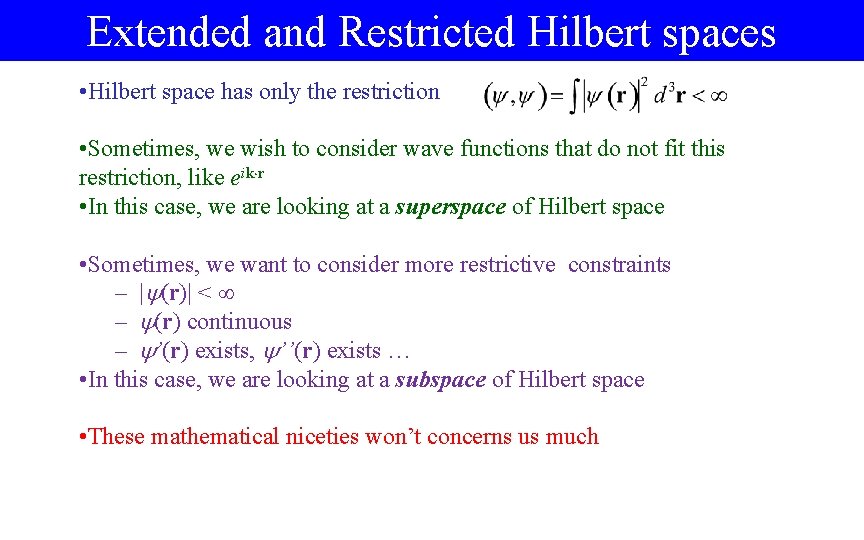 Extended and Restricted Hilbert spaces • Hilbert space has only the restriction • Sometimes,