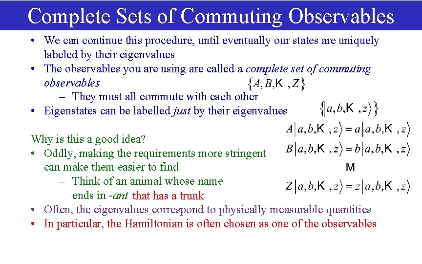 Complete Sets of Commuting Observables • We can continue this procedure, until eventually our