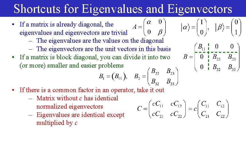 Shortcuts for Eigenvalues and Eigenvectors • If a matrix is already diagonal, the eigenvalues