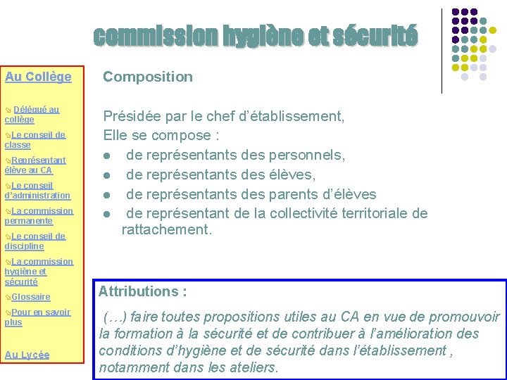 commission hygiène et sécurité Au Collège Composition ø Délégué au collège Présidée par le