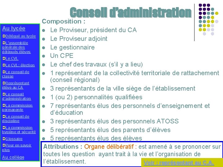 Conseil d’administration Composition : Au lycée ÜDélégué au lycée ÜL’assemblée générale des délégués élèves