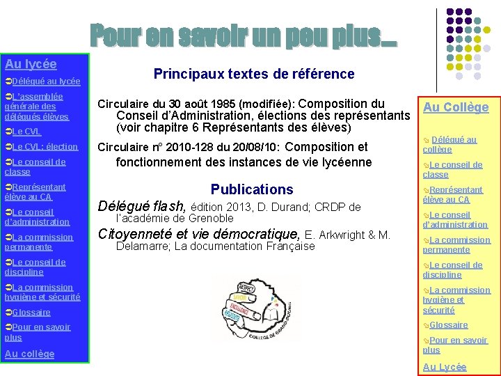 Pour en savoir un peu plus. . . Au lycée ÜDélégué au lycée ÜL’assemblée