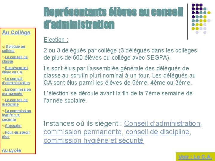 Au Collège Représentants élèves au conseil d’administration Election : ø Délégué au collège øLe