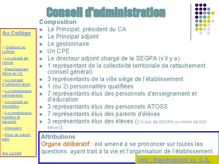 Conseil d’administration Au Collège ø Délégué au collège øLe conseil de classe øReprésentant élève