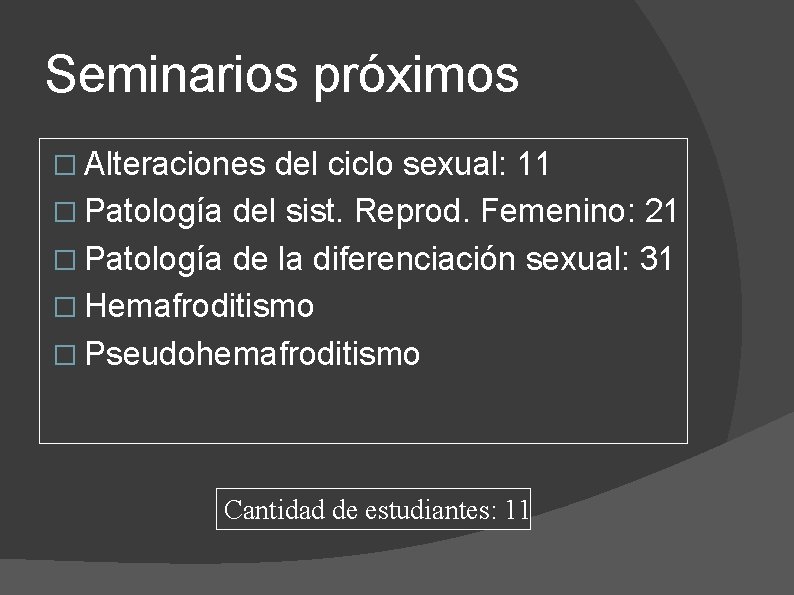 Seminarios próximos � Alteraciones del ciclo sexual: 11 � Patología del sist. Reprod. Femenino: