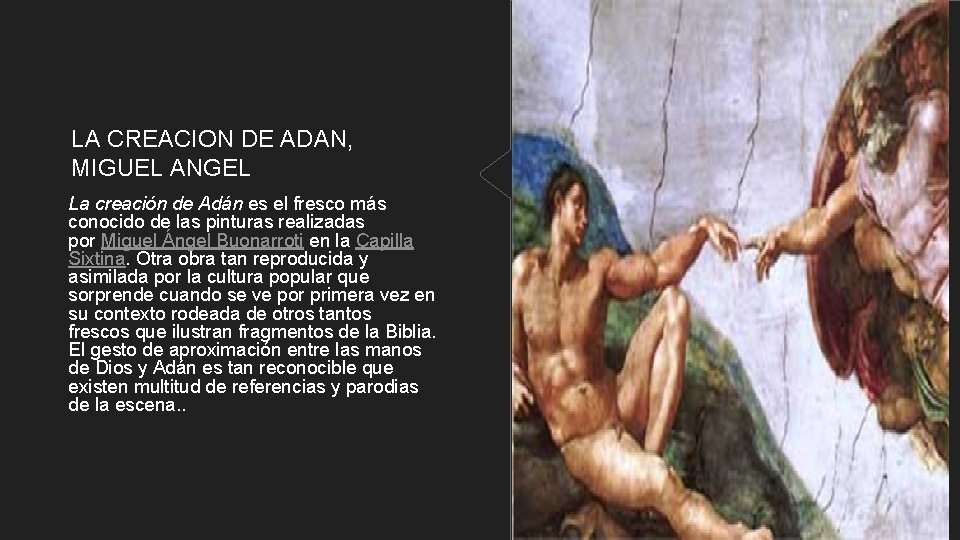 LA CREACION DE ADAN, MIGUEL ANGEL La creación de Adán es el fresco más