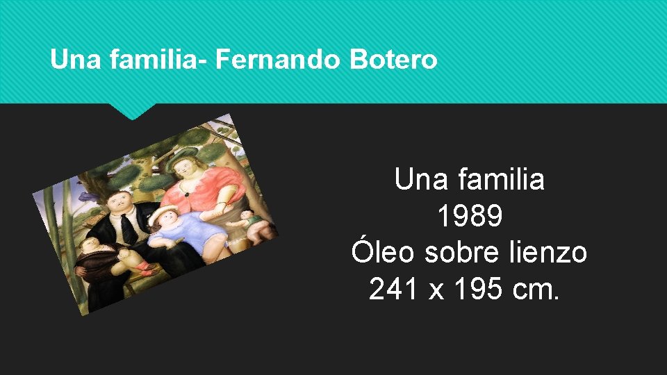 Una familia- Fernando Botero Una familia 1989 Óleo sobre lienzo 241 x 195 cm.