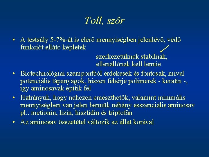 Toll, szőr • A testsúly 5 -7%-át is elérő mennyiségben jelenlévő, védő funkciót ellátó