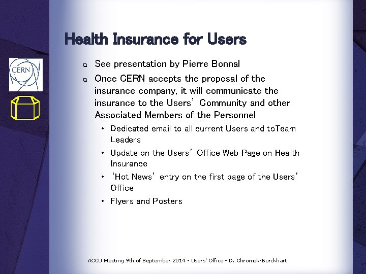 Health Insurance for Users q q See presentation by Pierre Bonnal Once CERN accepts