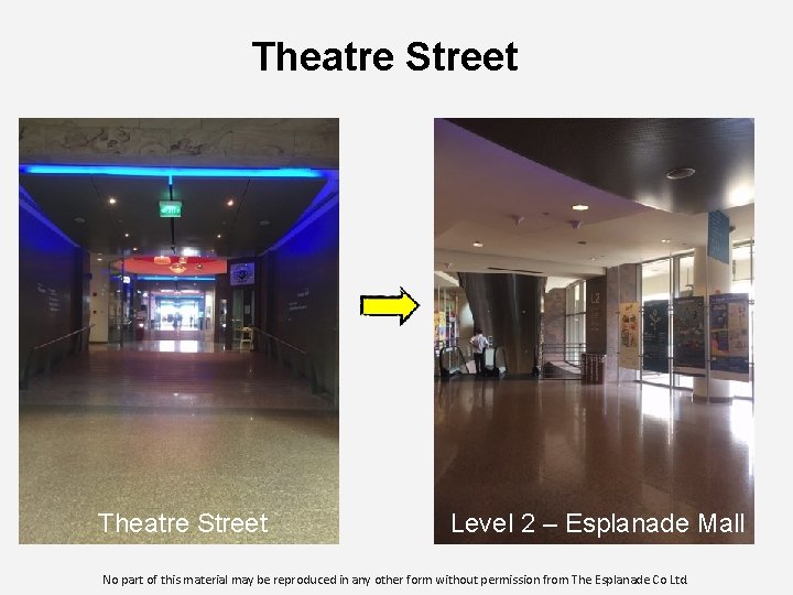 Theatre Street Level 2 – Esplanade Mall No part of this material may be