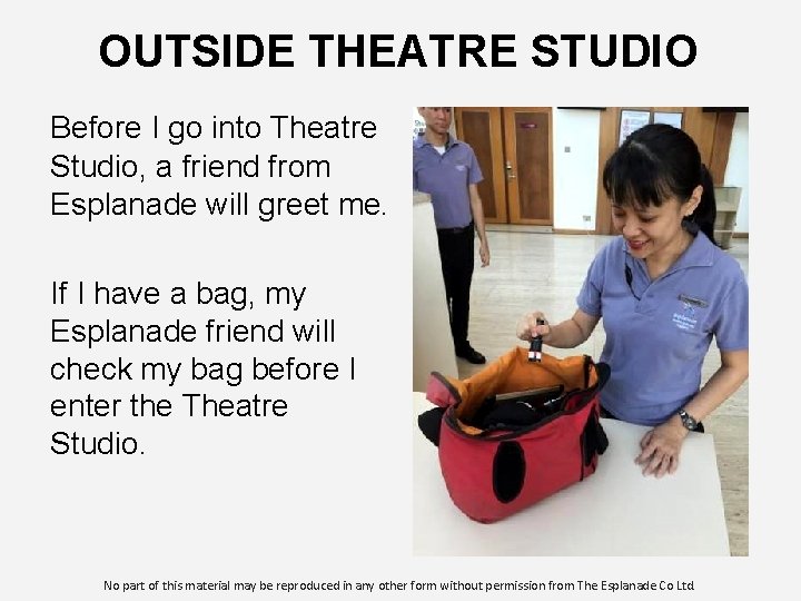 OUTSIDE THEATRE STUDIO Before I go into Theatre Studio, a friend from Esplanade will