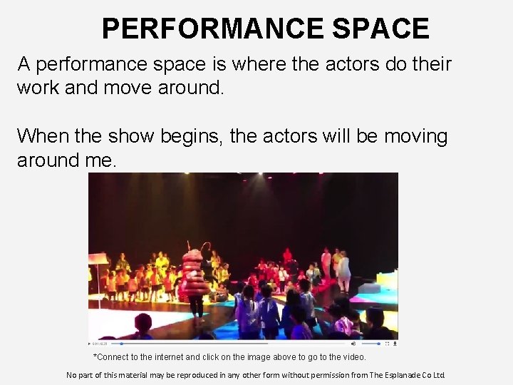 PERFORMANCE SPACE A performance space is where the actors do their work and move