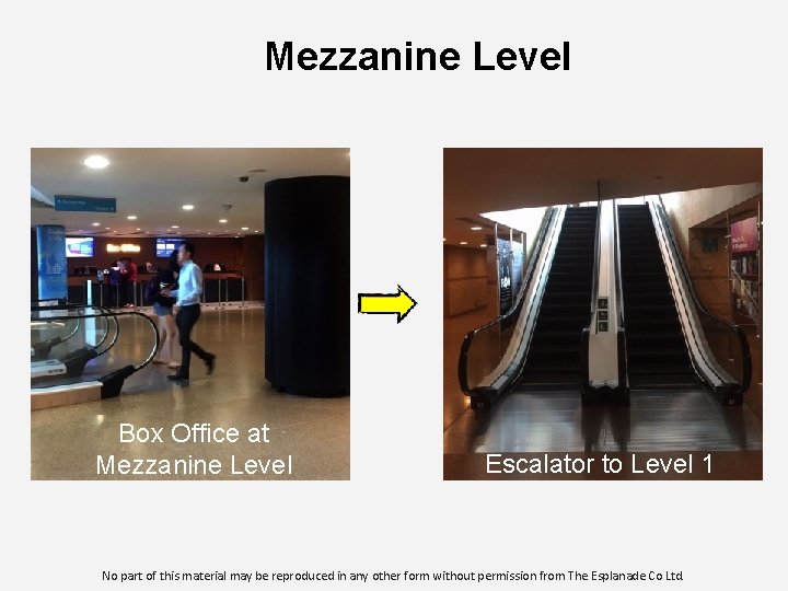 Mezzanine Level Box Office at Mezzanine Level Escalator to Level 1 No part of