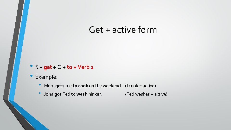 Get + active form • S + get + O + to + Verb