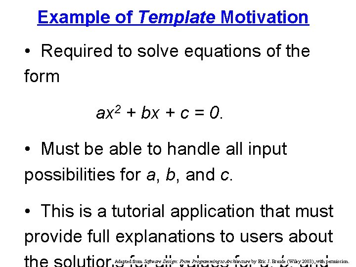 Example of Template Motivation • Required to solve equations of the form ax 2